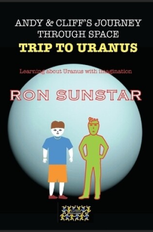 Cover of Andy and Cliff's Journey Through Space - Trip to Uranus