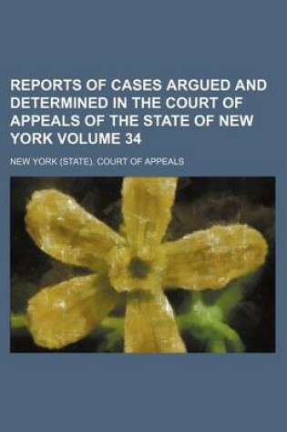 Cover of Reports of Cases Argued and Determined in the Court of Appeals of the State of New York Volume 34