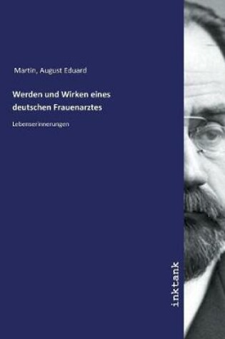 Cover of Werden und Wirken eines deutschen Frauenarztes