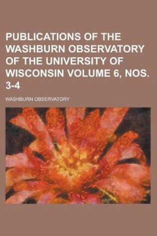 Cover of Publications of the Washburn Observatory of the University of Wisconsin Volume 6, Nos. 3-4