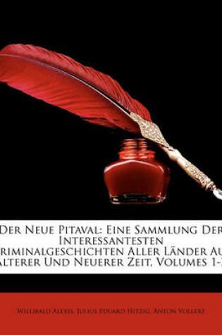 Cover of Der Neue Pitaval. Eine Sammlung Der Interessantesten Criminalgeschichten Aller Lander Aus Alterer Und Neuerer Zeit, Dreiunddreissigster Theil