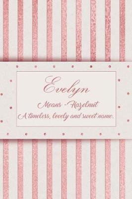 Book cover for Evelyn, Means - Hazelnut, a Timeless, Lovely and Sweet Name.