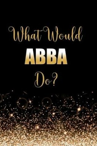 Cover of What Would ABBA Do?