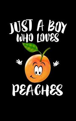 Book cover for Just A Boy Who Loves Peaches