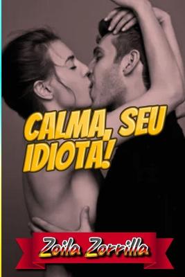 Book cover for Calma, seu idiota!