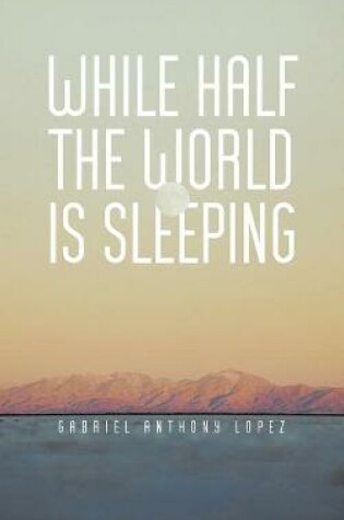 Cover of While Half The World Is Sleeping