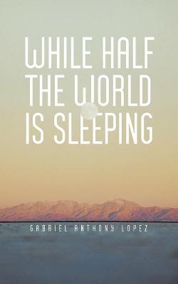 Book cover for While Half The World Is Sleeping