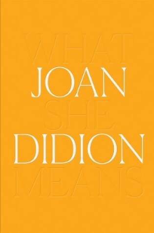 Cover of Joan Didion: What She Means