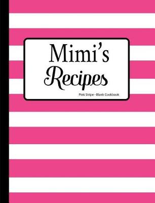 Book cover for Mimi's Recipes Pink Stripe Blank Cookbook