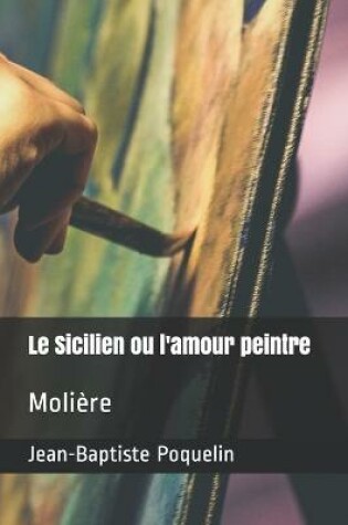 Cover of Le Sicilien ou l'amour peintre