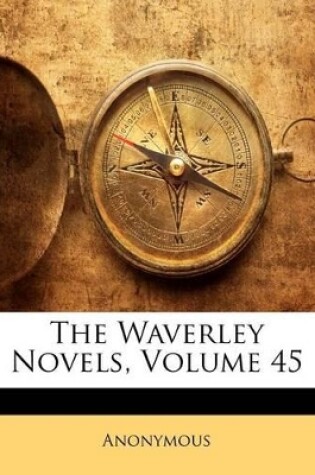 Cover of The Waverley Novels, Volume 45