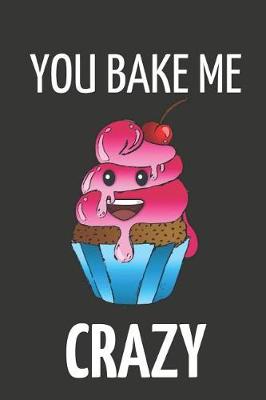 Book cover for You Bake Me Crazy