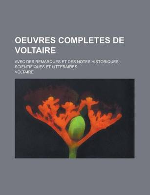 Book cover for Oeuvres Completes de Voltaire; Avec Des Remarques Et Des Notes Historiques, Scientifiques Et Litteraires