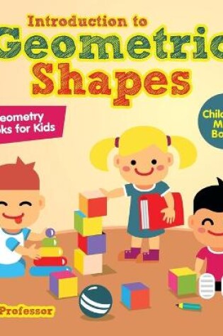 Cover of Introduction to Geometric Shapes - Geometry Books for Kids Children's Math Books