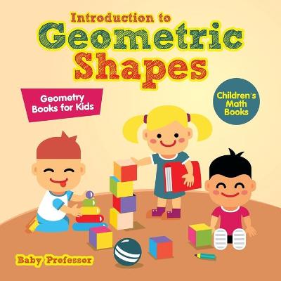 Book cover for Introduction to Geometric Shapes - Geometry Books for Kids Children's Math Books