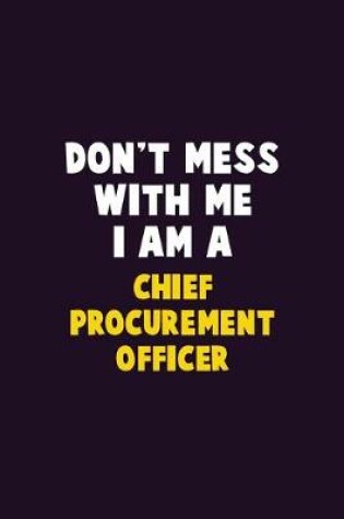 Cover of Don't Mess With Me, I Am A Chief Procurement officer