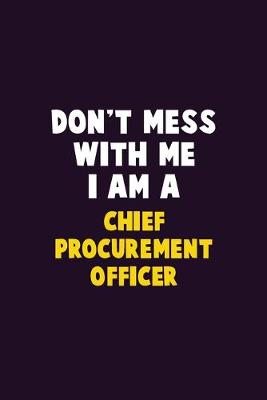 Book cover for Don't Mess With Me, I Am A Chief Procurement officer