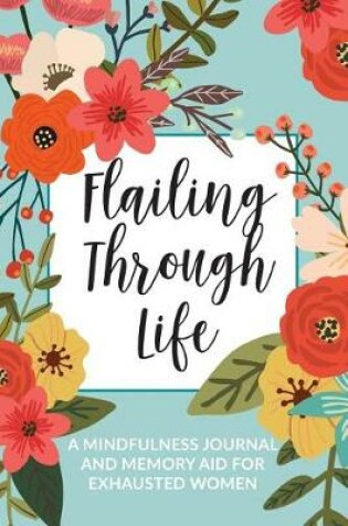 Cover of Flailing Through Life