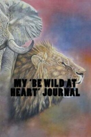 Cover of My 'Be Wild At Heart' Journal