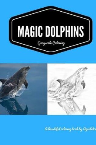 Cover of Magic Dolphins Grayscale Coloring Book.