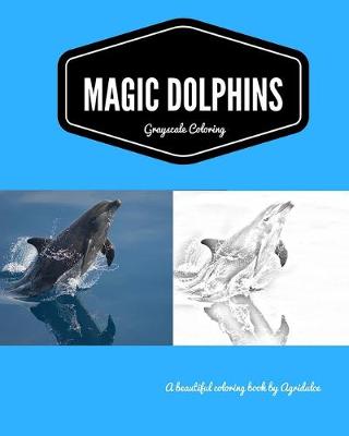 Book cover for Magic Dolphins Grayscale Coloring Book.