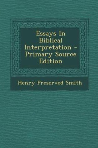 Cover of Essays in Biblical Interpretation - Primary Source Edition