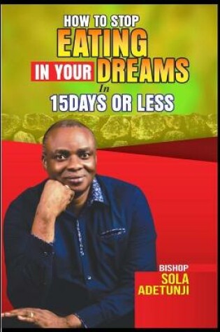 Cover of How To Stop Eating In Your Dream In 15Days Or Less