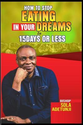 Book cover for How To Stop Eating In Your Dream In 15Days Or Less