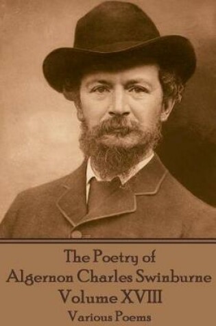 Cover of The Poetry of Algernon Charles Swinburne - Volume XVIII