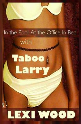 Book cover for In the Pool - At the Office - In Bed with Taboo Larry