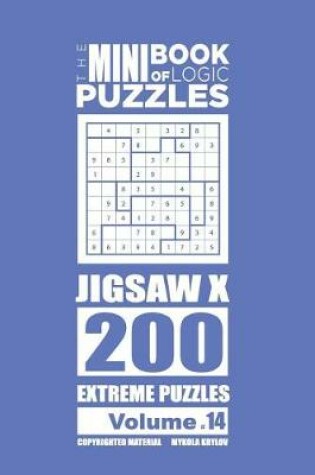 Cover of The Mini Book of Logic Puzzles - Jigsaw X 200 Extreme (Volume 14)