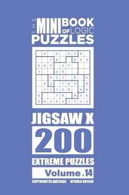 Cover of The Mini Book of Logic Puzzles - Jigsaw X 200 Extreme (Volume 14)