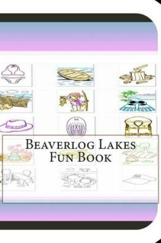 Cover of Beaverlog Lakes Fun Book