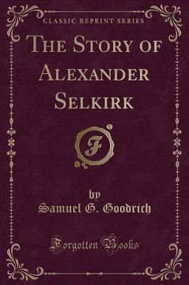 Book cover for The Story of Alexander Selkirk (Classic Reprint)