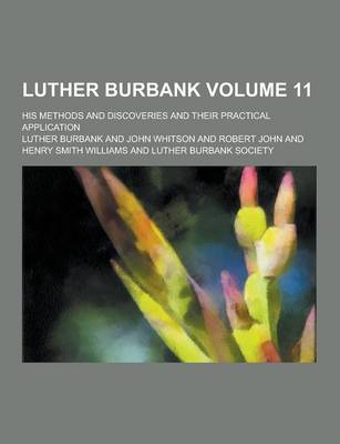 Book cover for Luther Burbank; His Methods and Discoveries and Their Practical Application Volume 11