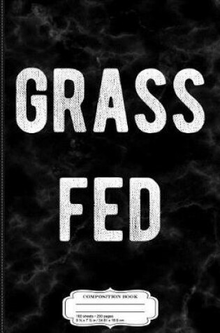 Cover of Grass Fed Composition Notebook