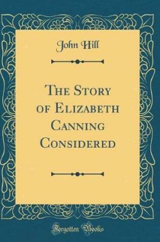 Cover of The Story of Elizabeth Canning Considered (Classic Reprint)