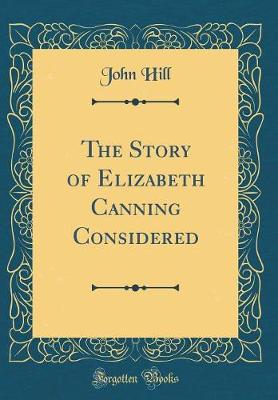 Book cover for The Story of Elizabeth Canning Considered (Classic Reprint)
