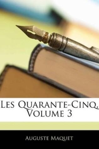 Cover of Les Quarante-Cinq, Volume 3