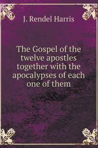 Cover of The Gospel of the twelve apostles together with the apocalypses of each one of them