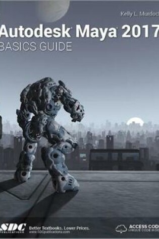 Cover of Autodesk Maya 2017 Basics Guide (Including unique access code)