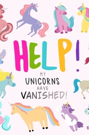 Cover of Help! My Unicorns Have Vanished!