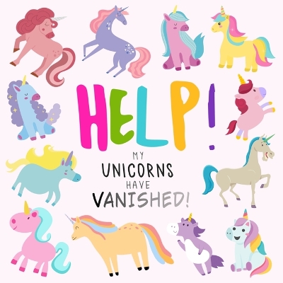 Book cover for Help! My Unicorns Have Vanished!