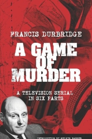 Cover of A Game Of Murder (Scripts of the six part television serial)