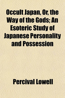 Book cover for Occult Japan, Or, the Way of the Gods; An Esoteric Study of Japanese Personality and Possession