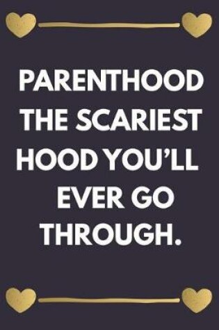 Cover of Parenthood the Scariest Hood You'll Ever Go Through
