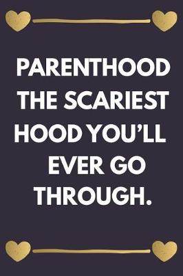 Book cover for Parenthood the Scariest Hood You'll Ever Go Through
