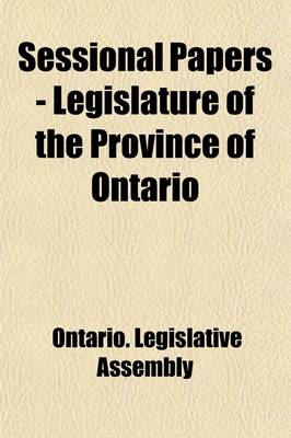 Book cover for Sessional Papers - Legislature of the Province of Ontario Volume 3