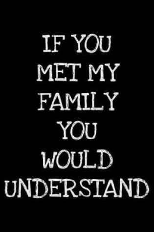 Cover of If you met my family you would understand
