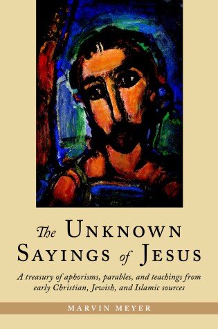 Cover of The Unknown Sayings of Jesus
